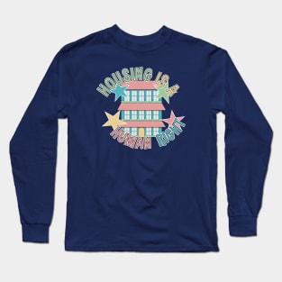 Housing Is A Human Right Long Sleeve T-Shirt